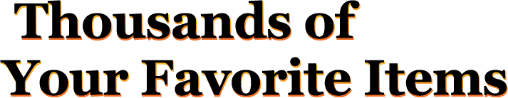 Thousands of your favorite items